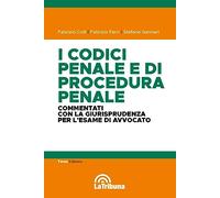 I codici penale e di procedura penale commentati con la giurisprudenza per l'esame di avvocato. Esame di avvocato 2023-2024