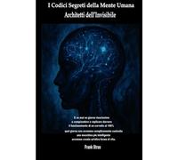 I Codici Segreti della Mente Umana: Architetti dell’Invisibile