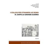 I collegi per stranieri a/e Roma. Vol. 3: Dopo la grande guerra