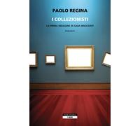 I collezionisti. La prima indagine di Gaia Innocenti - Regina Paolo