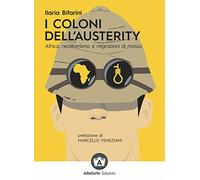 I coloni dell'austerity. Africa, neoliberismo e migrazioni di massa. Ediz. ampliata
