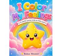 I Color My Feelings: A Magical Journey with Lumi to Explore and Express Emotions