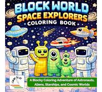 I Color Stuff: Block World: Space. Explorers: A Blocky Coloring Adventure of Astronauts, Aliens, Starships, and Cosmic Worlds