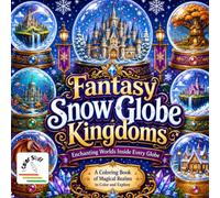 I Color Stuff: Fantasy Snow Globe Kingdoms: Enchanting Worlds Inside Every Globe