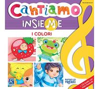 I colori. Cantiamo insieme. Ediz. illustrata. Con CD-Audio
