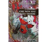 I colori che non hai saputo vedere