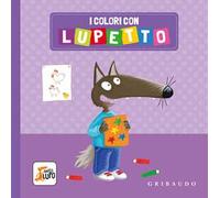 I colori con Lupetto. Amico lupo. Ediz. a colori
