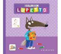 I colori con Lupetto. Amico lupo. Ediz. a colori