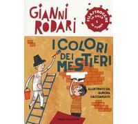 I colori dei mestieri. Filastrocche in cielo e in terra