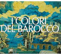 I colori del barocco. Ediz. illustrata