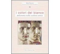 I colori del bianco. Policromia nella scultura antica