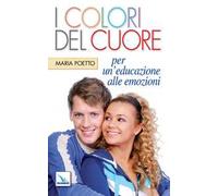 I colori del cuore. Per un'educazione alle emozioni