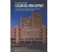 I colori del fiera district. Il risolutivo contributo all'immagine dell'opera di Kenzo Tange nel complesso fieristico di Bologna, (1978-1983)