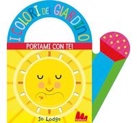 I colori del giardino. Portami con te. Ediz. a colori