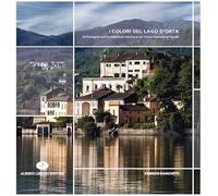 I colori del Lago d'Orta. Un'indagine sull'architettura storica e sul «clima cromatico» locale. Ediz. illustrata
