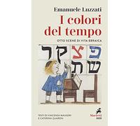 I colori del tempo. Otto scene di vita ebraica