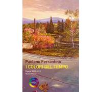 I colori del tempo. Poesie 2010-2013