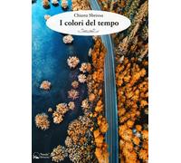 I colori del tempo - Sbrissa Chiara