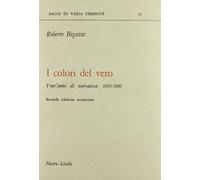 I colori del vero. Vent'anni di narrativa (1860-1880)