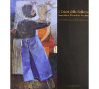 I colori della bellezza. Jean-Marie Pirot detto Arcabas - [Lubrina Editore]
