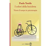 I colori della bicicletta. Vivere il tempo in psicoterapia
