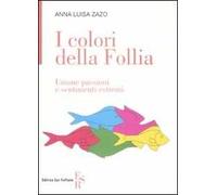 I colori della follia. Umane passioni e sentimenti estremi