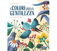 I colori della gentilezza. Pocket. Ediz. a colori