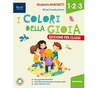 I colori della gioia. Per la 1 ͣ, la 2 ͣ e la 3 ͣ classe della Scuola elementare. Con e-book. Con espansione online