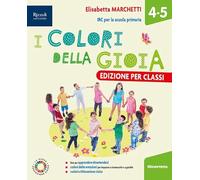 I colori della gioia. Per la 4 ͣ e 5 ͣ classe della Scuola elementare. Con e-book. Con espansione online