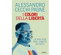 I colori della libertà. La mia vita per i diritti di tutti