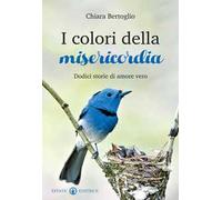 I colori della misericordia. Dodici storie di amore vero