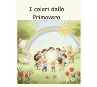 I colori della Primavera: Una celebrazione di luce, vita e amicizia