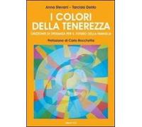 I colori della tenerezza. Orizzonti di speranza per il futuro della famiglia. Con DVD