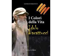 I colori della vita. Idolo Barattucci
