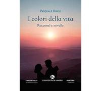 I colori della vita. Racconti e novelle. Vol. 1