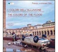 I colori dell'alluvione-The colors of the flood (Firenze, 4 novembre 1966)...