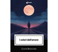 Libri Bonaccurso Claudio - I Colori Dell'amore