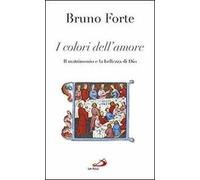 I colori dell'amore. Il matrimonio e la bellezza di Dio