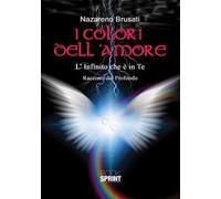 I colori dell'amore. L'infinito che è in te