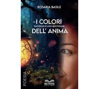 I colori dell'anima: Emozioni di luce quotidiane [Paperback] [Dec 16, 2024] Basi