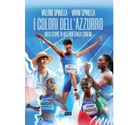 I colori dell'azzurro. Dieci storie di atletica senza confini