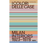 Libri Pierini Orsina Simona - I Colori Delle Case. Milan Interiors 1923-1978. Ed