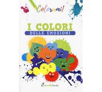 I colori delle emozioni. Ediz. a colori
