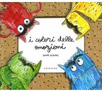 Libri Anna Llenas - I Colori Delle Emozioni. Ediz. Illustrata