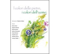 I colori delle pietre, i colori dell’uomo di Aa.vv., 2015, Youcanprint