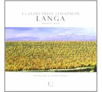 I colori delle stagioni in Langa. Ediz. illustrata