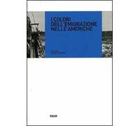 I colori dell'emigrazione nelle Americhe