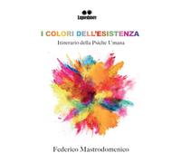 I colori dell'esistenza - [Lupi editore]