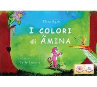 I colori di Ãmina. Ouverture di Carlo Lapucci. Ediz. per la scuola