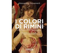 I colori di Rimini. Una pinacoteca immaginaria - Giovanardi Alessandro